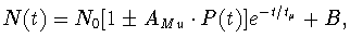 $\displaystyle N(t) = N_0 [1 \pm A_{Mu} \cdot P(t)]e^{-t/t_{\mu}} + B,$