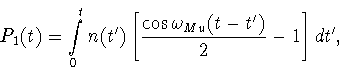 \begin{displaymath}P_1(t)= \int \limits_{0}^{t}
n(t')
\left[\frac{\cos\omega_{Mu}(t-t')}{2}-1\right] dt',
\end{displaymath}