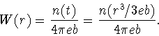 \begin{displaymath}W(r)= \displaystyle\frac{n(t)}{4\pi eb}=\frac{n(r^3/3eb)}{4\pi eb}.
\end{displaymath}