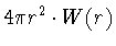 $4{\pi}r^2 \cdot W(r)$